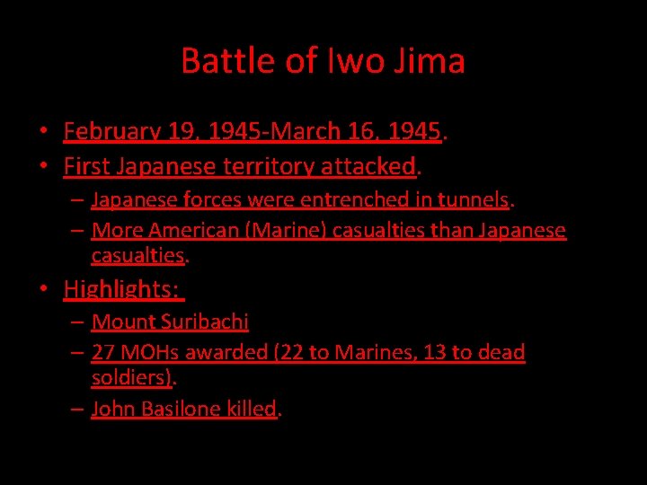 Battle of Iwo Jima • February 19, 1945 -March 16, 1945. • First Japanese