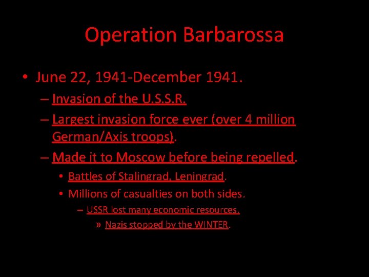 Operation Barbarossa • June 22, 1941 -December 1941. – Invasion of the U. S.