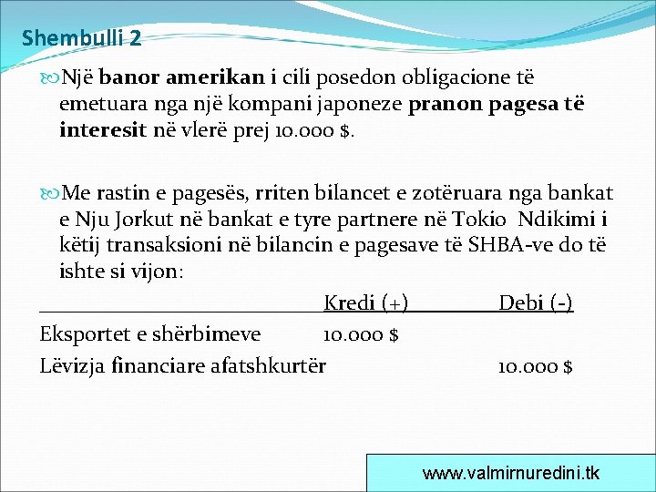 Shembulli 2 Një banor amerikan i cili posedon obligacione të emetuara nga një kompani