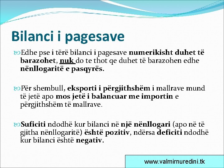 Bilanci i pagesave Edhe pse i tërë bilanci i pagesave numerikisht duhet të barazohet,