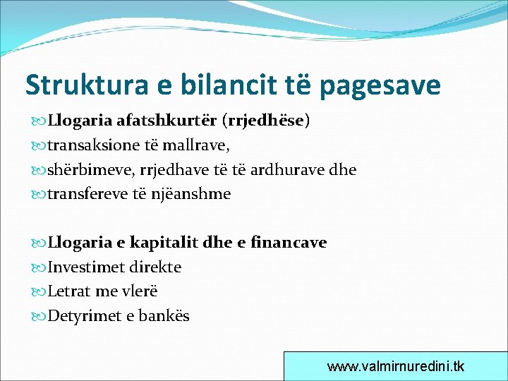 Struktura e bilancit të pagesave Llogaria afatshkurtër (rrjedhëse) transaksione të mallrave, shërbimeve, rrjedhave të