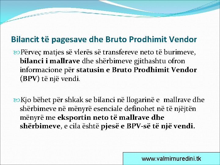 Bilancit të pagesave dhe Bruto Prodhimit Vendor Përveç matjes së vlerës së transfereve neto