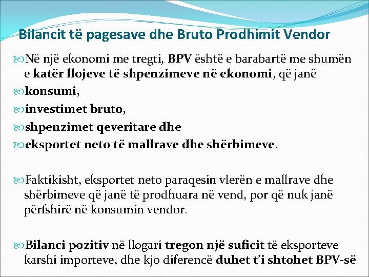 Bilancit të pagesave dhe Bruto Prodhimit Vendor Në një ekonomi me tregti, BPV është