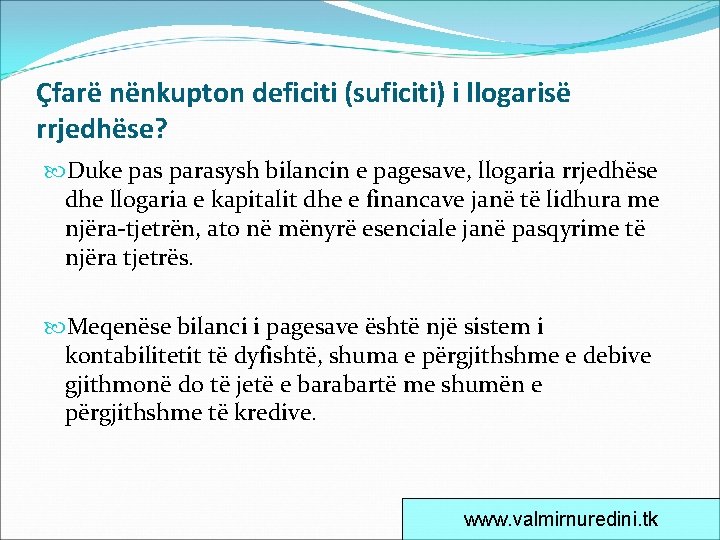 Çfarë nënkupton deficiti (suficiti) i llogarisë rrjedhëse? Duke pas parasysh bilancin e pagesave, llogaria