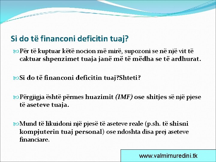 Si do të financoni deficitin tuaj? Për të kuptuar këtë nocion më mirë, supozoni