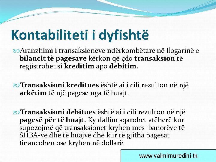 Kontabiliteti i dyfishtë Aranzhimi i transaksioneve ndërkombëtare në llogarinë e bilancit të pagesave kërkon