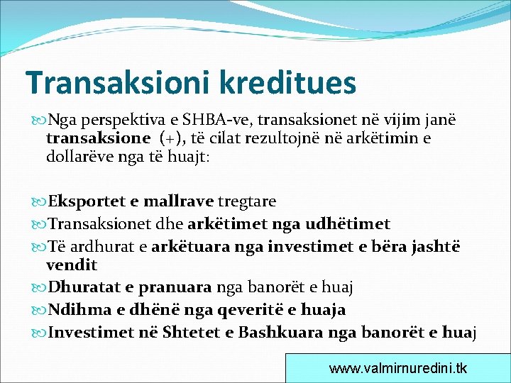 Transaksioni kreditues Nga perspektiva e SHBA-ve, transaksionet në vijim janë transaksione (+), të cilat