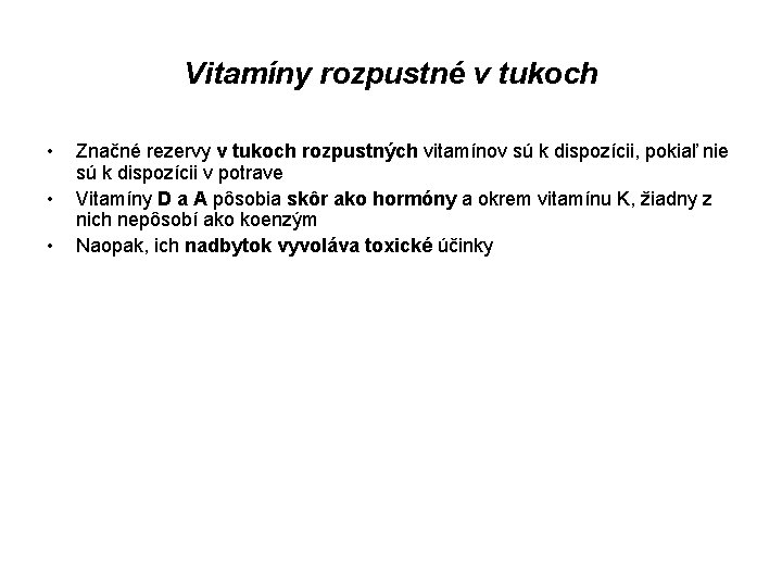 Vitamíny rozpustné v tukoch • • • Značné rezervy v tukoch rozpustných vitamínov sú