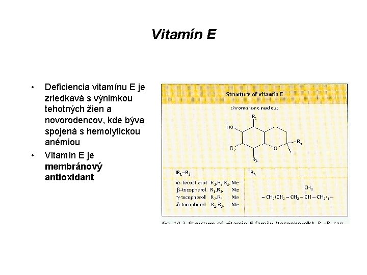 Vitamín E • • Deficiencia vitamínu E je zriedkavá s výnimkou tehotných žien a