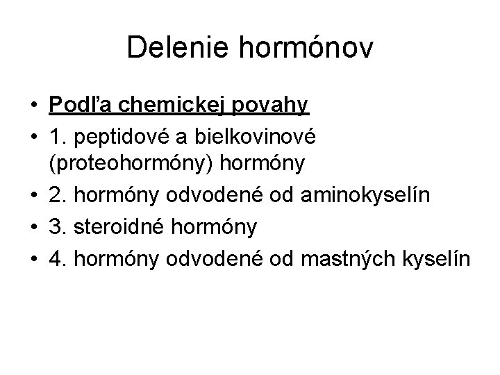 Delenie hormónov • Podľa chemickej povahy • 1. peptidové a bielkovinové (proteohormóny) hormóny •