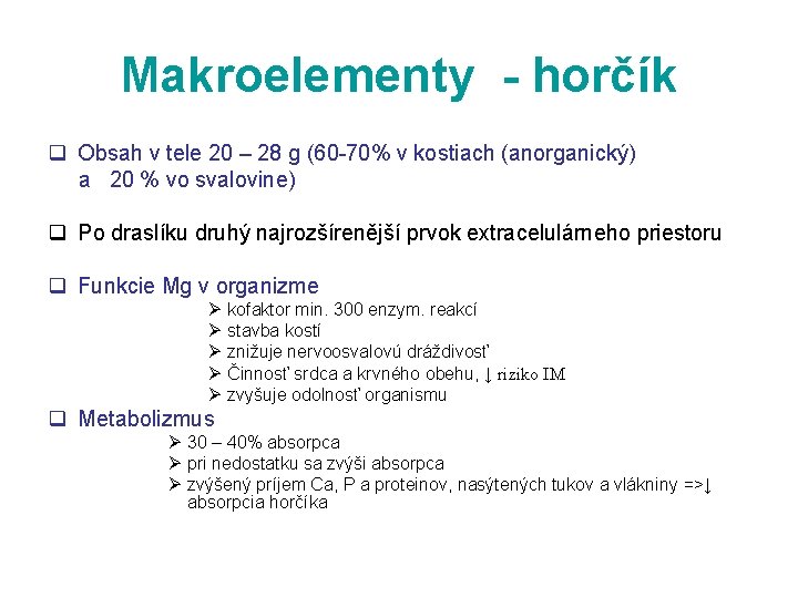 Makroelementy - horčík q Obsah v tele 20 – 28 g (60 70% v