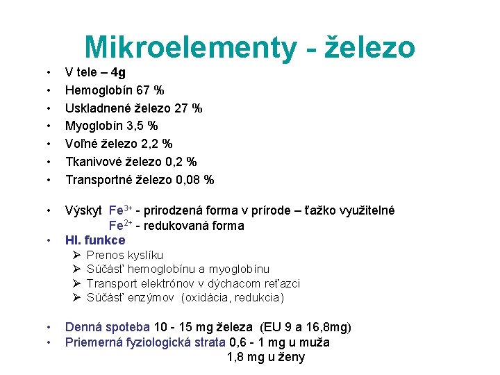 Mikroelementy - železo • • V tele – 4 g Hemoglobín 67 % Uskladnené