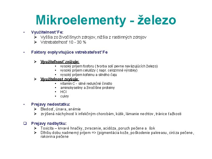 Mikroelementy - železo • Využitelnosť Fe: Ø Vyššia zo živočíšnych zdrojov, nižšia z rastlinných