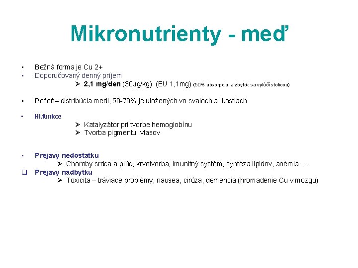 Mikronutrienty - meď • • Bežná forma je Cu 2+ Doporučovaný denný príjem Ø