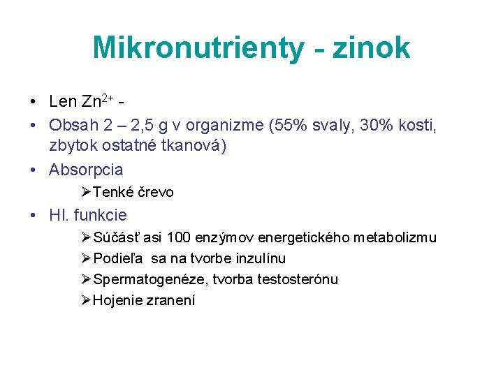 Mikronutrienty - zinok • Len Zn 2+ • Obsah 2 – 2, 5 g