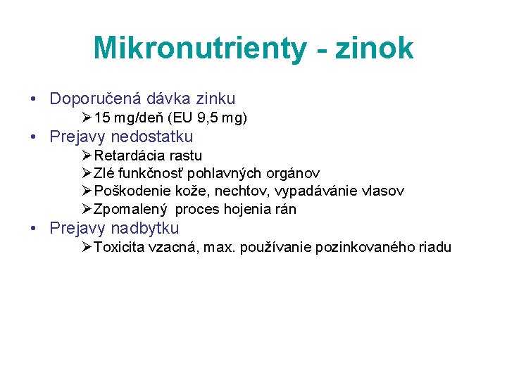 Mikronutrienty - zinok • Doporučená dávka zinku Ø 15 mg/deň (EU 9, 5 mg)