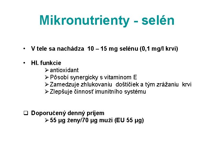 Mikronutrienty - selén • V tele sa nachádza 10 – 15 mg selénu (0,
