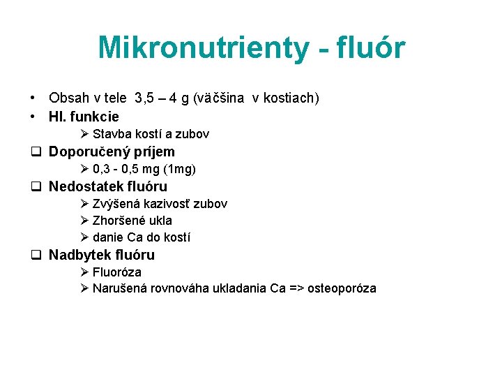 Mikronutrienty - fluór • Obsah v tele 3, 5 – 4 g (väčšina v