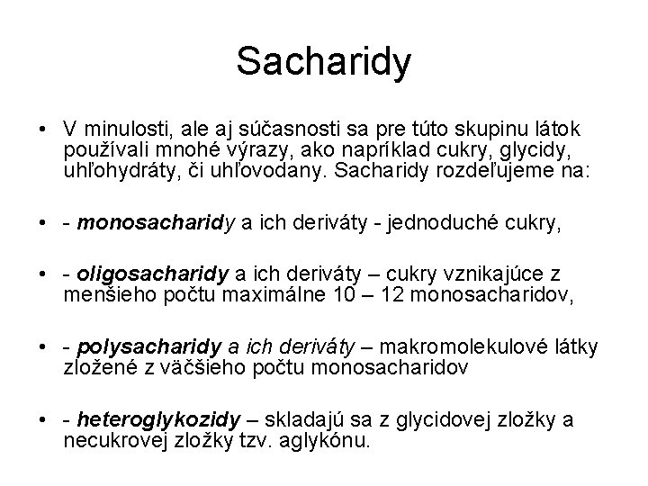 Sacharidy • V minulosti, ale aj súčasnosti sa pre túto skupinu látok používali mnohé