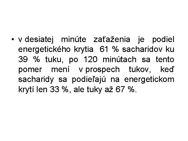  • v desiatej minúte zaťaženia je podiel energetického krytia 61 % sacharidov ku