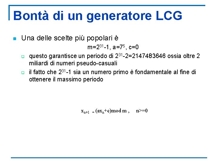 Bontà di un generatore LCG n Una delle scelte più popolari è q q