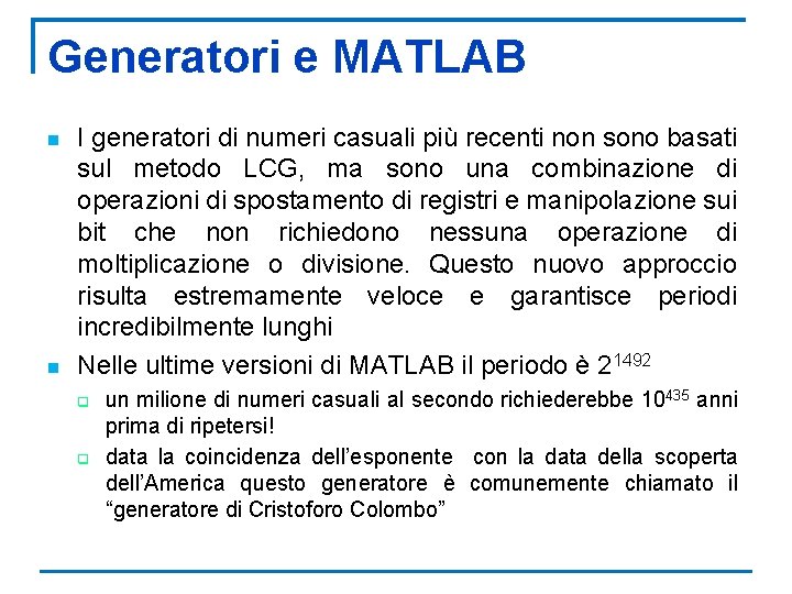 Generatori e MATLAB n n I generatori di numeri casuali più recenti non sono