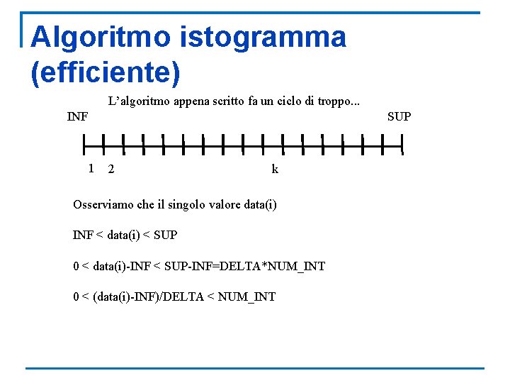 Algoritmo istogramma (efficiente) L’algoritmo appena scritto fa un ciclo di troppo. . . INF