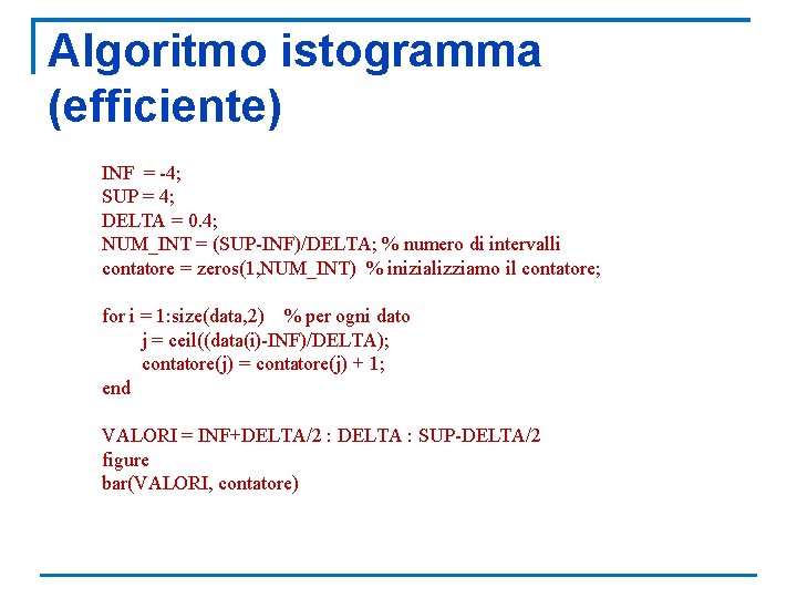 Algoritmo istogramma (efficiente) INF = -4; SUP = 4; DELTA = 0. 4; NUM_INT
