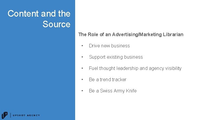 Content and the Source The Role of an Advertising/Marketing Librarian • Drive new business