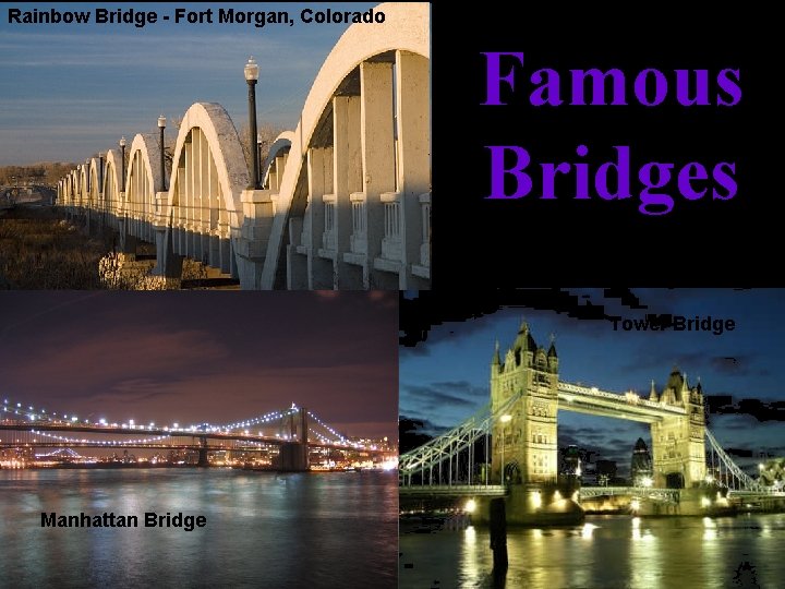 Rainbow Bridge - Fort Morgan, Colorado Famous Bridges Tower Bridge Manhattan Bridge 
