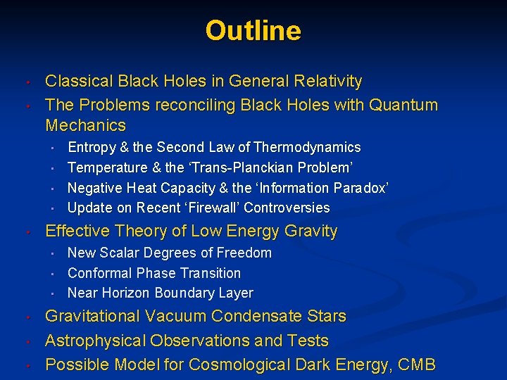 Outline • • Classical Black Holes in General Relativity The Problems reconciling Black Holes