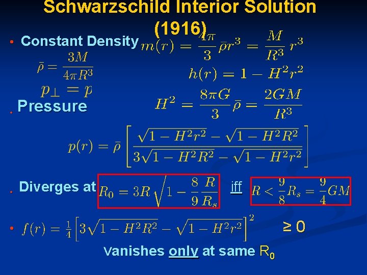 Schwarzschild Interior Solution (1916) • Constant Density • Pressure • Diverges at iff ≥