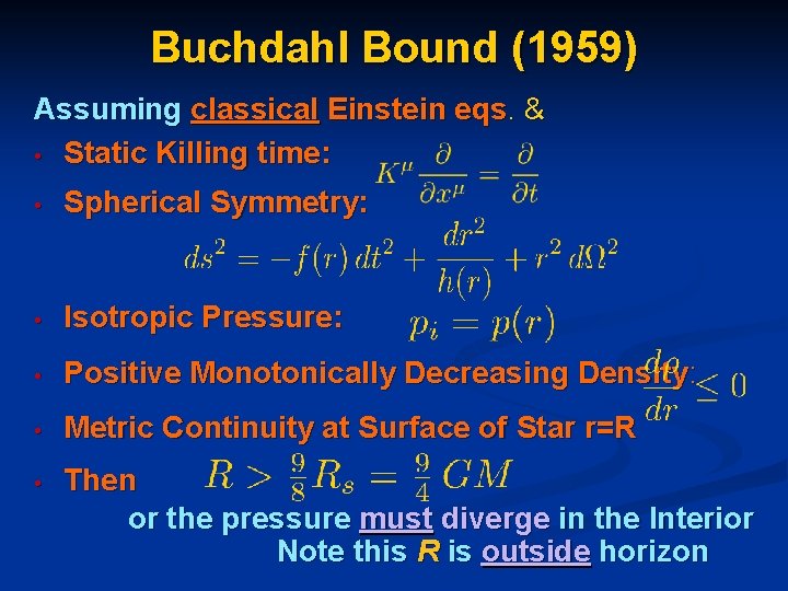 Buchdahl Bound (1959) Assuming classical Einstein eqs. & • Static Killing time: • Spherical