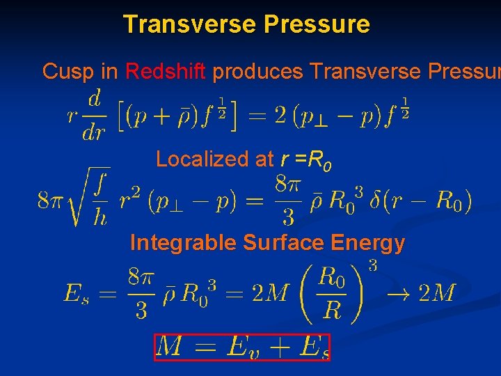 Transverse Pressure Cusp in Redshift produces Transverse Pressur Localized at r =R 0 Integrable