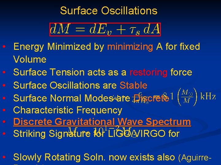 Surface Oscillations • Energy Minimized by minimizing A for fixed Volume • Surface Tension