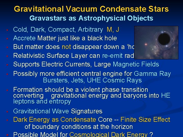 Gravitational Vacuum Condensate Stars Gravastars as Astrophysical Objects Cold, Dark, Compact, Arbitrary M, J