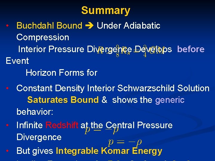 Summary • Buchdahl Bound Under Adiabatic Compression Interior Pressure Divergence Develops before Event Horizon