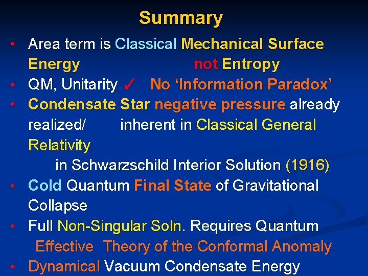 Summary • Area term is Classical Mechanical Surface Energy not Entropy • QM, Unitarity