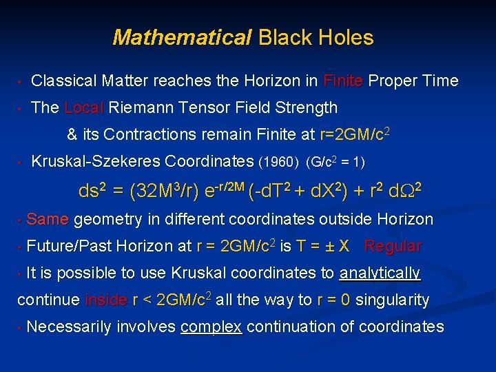 Mathematical Black Holes • Classical Matter reaches the Horizon in Finite Proper Time •