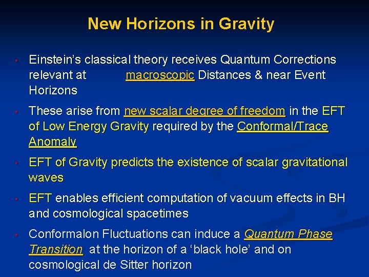 New Horizons in Gravity • Einstein’s classical theory receives Quantum Corrections relevant at macroscopic