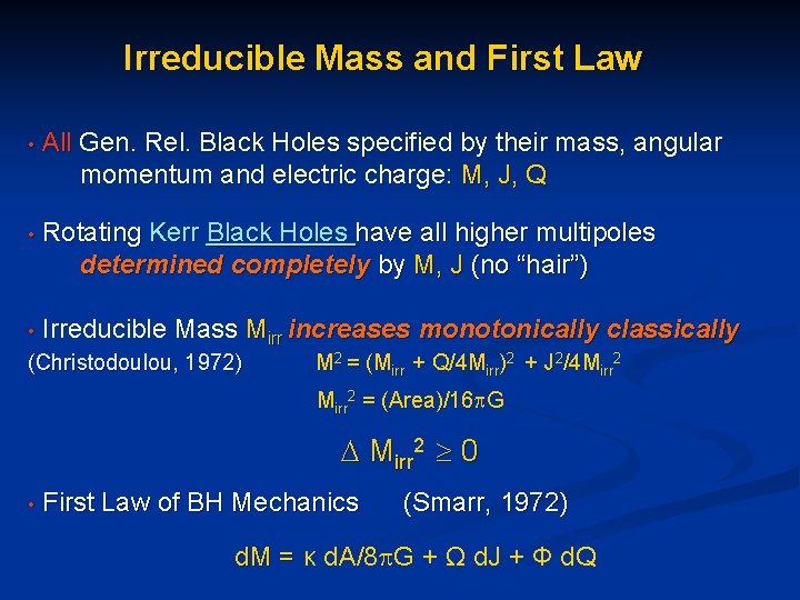 Irreducible Mass and First Law • All Gen. Rel. Black Holes specified by their