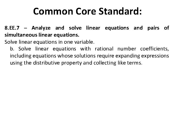 Common Core Standard: 8. EE. 7 ─ Analyze and solve linear equations and pairs