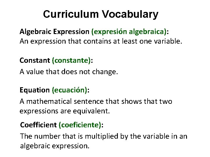 Curriculum Vocabulary Algebraic Expression (expresión algebraica): An expression that contains at least one variable.