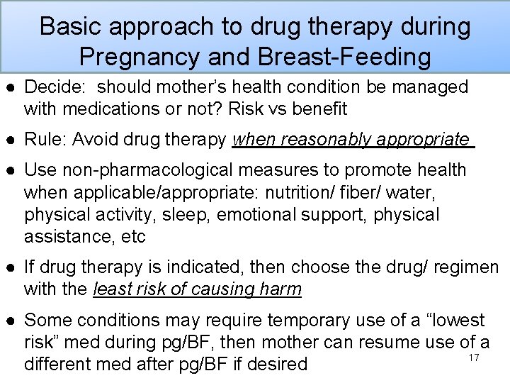 Basic approach to drug therapy during Pregnancy and Breast-Feeding ● Decide: should mother’s health