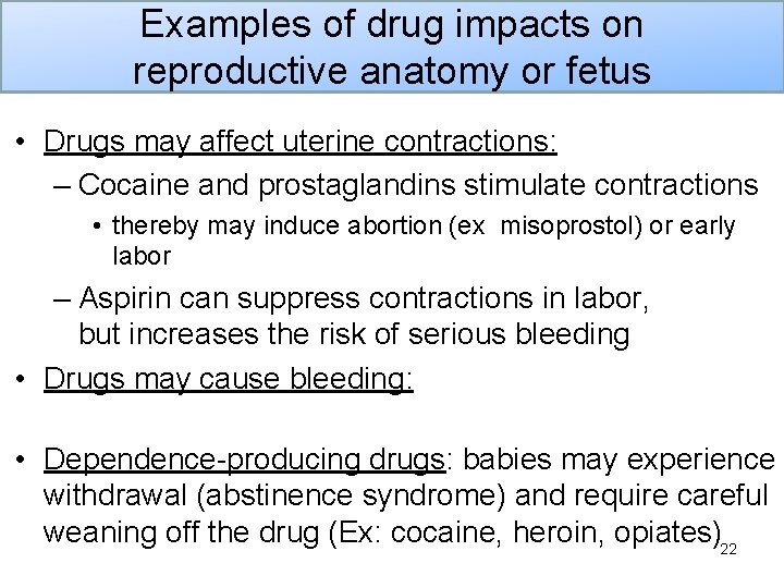 Examples of drug impacts on reproductive anatomy or fetus • Drugs may affect uterine