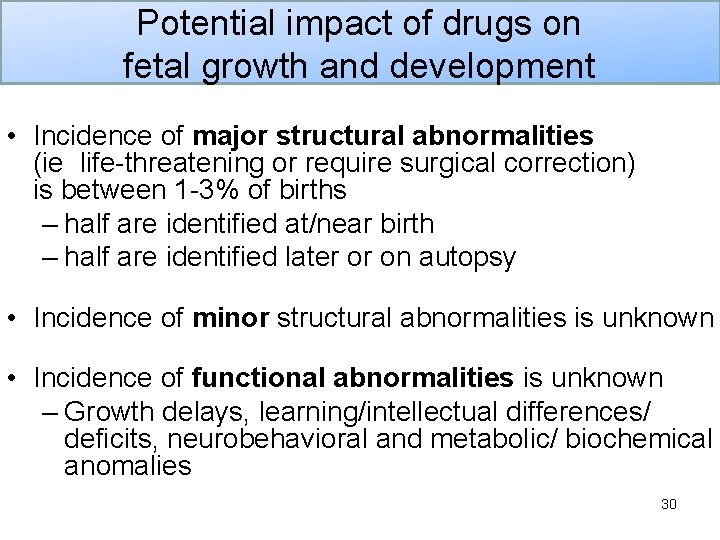 Potential impact of drugs on fetal growth and development • Incidence of major structural