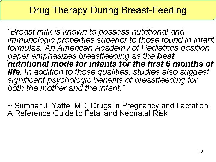 Drug Therapy During Breast-Feeding “Breast milk is known to possess nutritional and immunologic properties