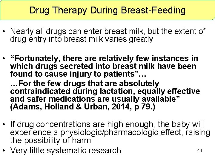 Drug Therapy During Breast-Feeding • Nearly all drugs can enter breast milk, but the