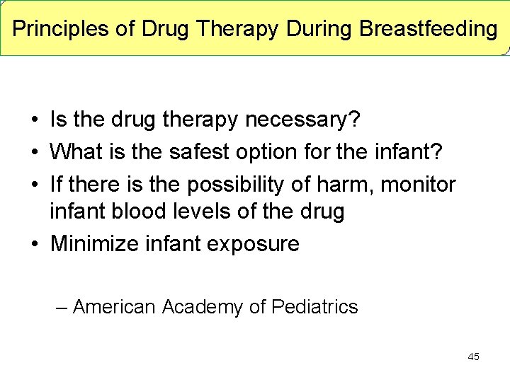 Principles of Drug Therapy During Breastfeeding • Is the drug therapy necessary? • What