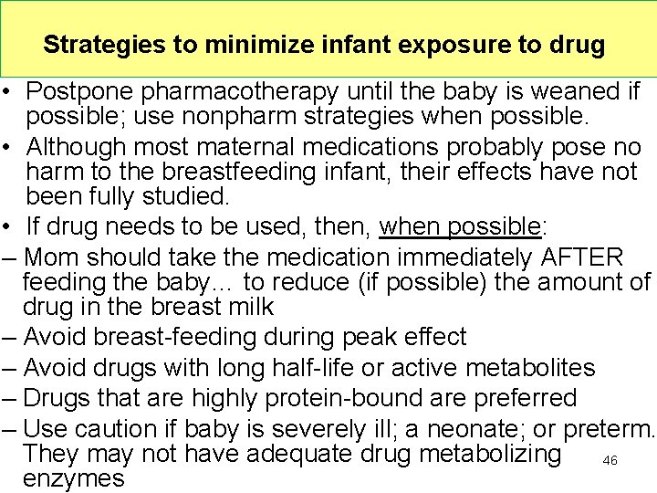Strategies to minimize infant exposure to drug • Postpone pharmacotherapy until the baby is